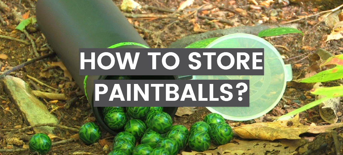 How to Store Paintballs?