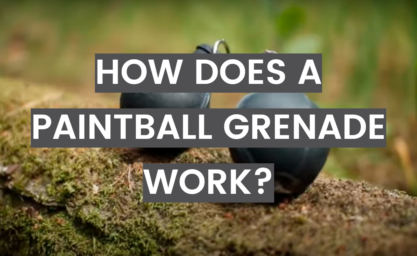 How Does a Paintball Grenade Work?
