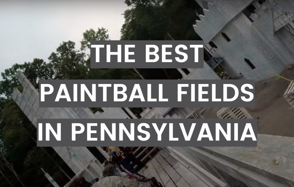 The Best Paintball Fields in Pennsylvania PaintballProfy