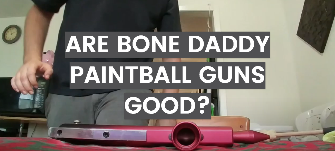 Are Bone Daddy Paintball Guns Good?