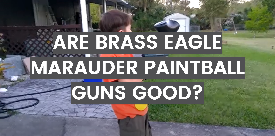 Are Brass Eagle Marauder Paintball Guns Good?