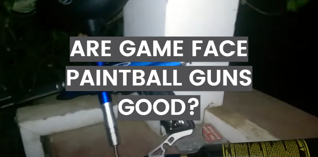 Are Game Face Paintball Guns Good? PaintballProfy