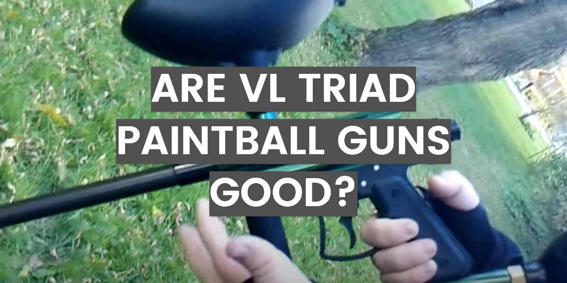 Are VL Triad Paintball Guns Good?